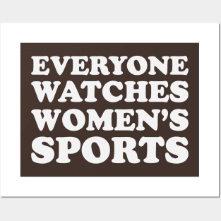 Everyone watches women's sports Posters and Art